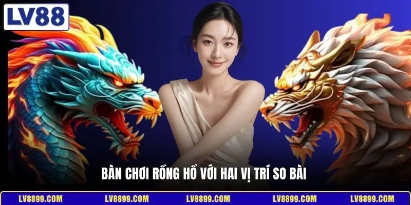 Bàn chơi Rồng Hổ với hai vị trí so bài