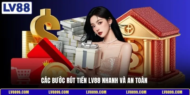 Các bước rút tiền LV88 nhanh và an toàn