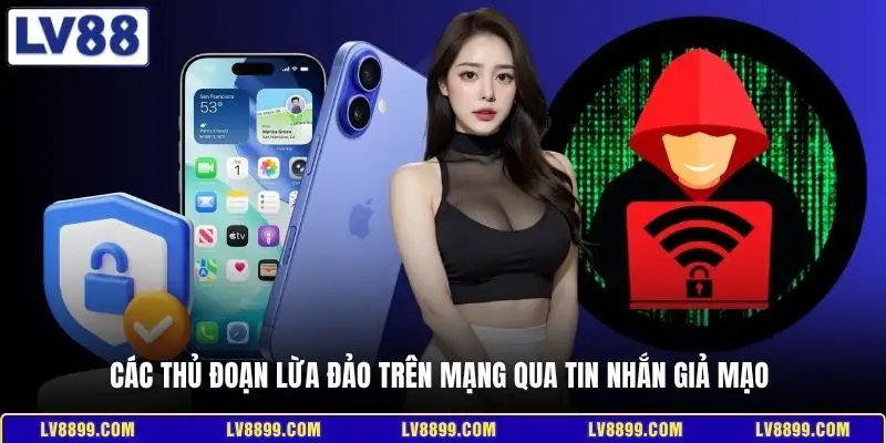 Các thủ đoạn lừa đảo trên mạng qua tin nhắn giả mạo