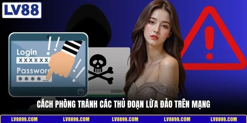 Cách phòng tránh các thủ đoạn lừa đảo trên mạng