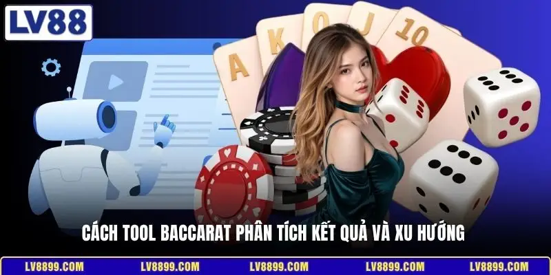Cách tool baccarat phân tích kết quả và xu hướng
