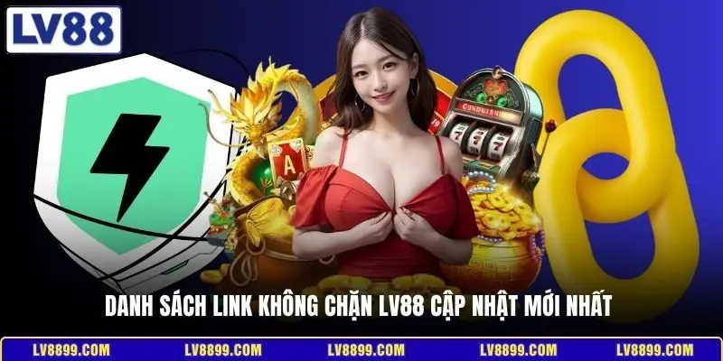 Danh sách link không chặn LV88 cập nhật mới nhất