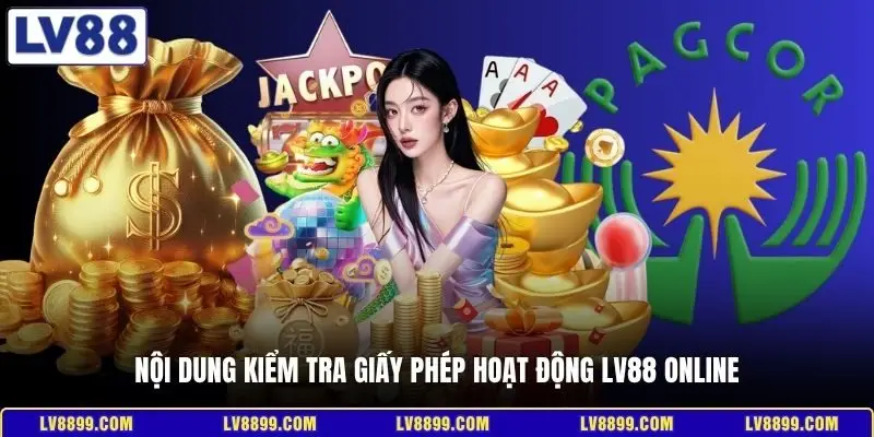 Nội dung kiểm tra giấy phép hoạt động LV88 online