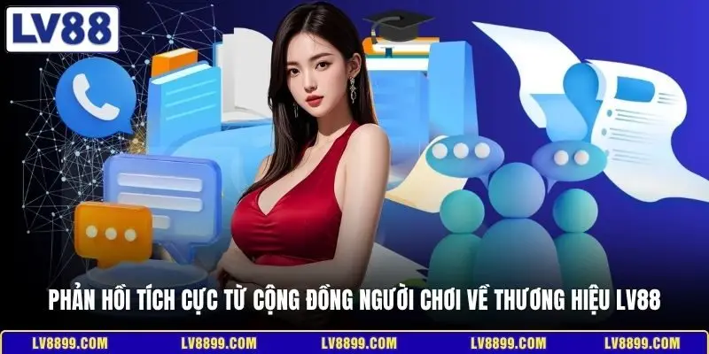 Phản hồi tích cực từ cộng đồng người chơi về thương hiệu LV88