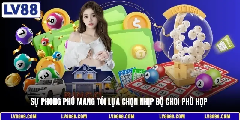 Sự phong phú mang tới lựa chọn nhịp độ chơi phù hợp