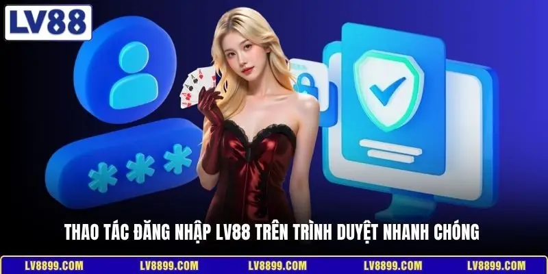 Thao tác đăng nhập LV88 trên trình duyệt nhanh chóng