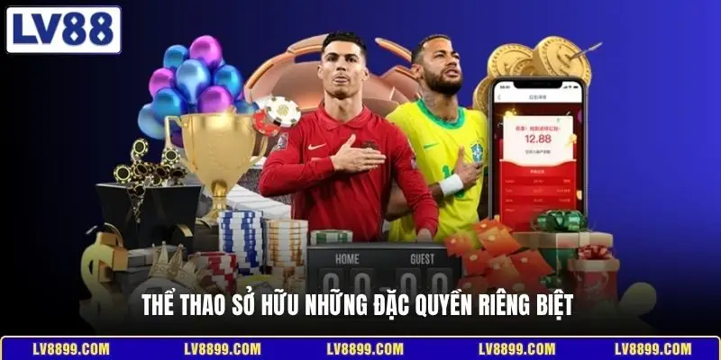 Thể thao sở hữu những đặc quyền riêng biệt