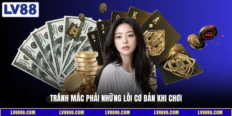 Tránh mắc phải những lỗi cơ bản khi chơi