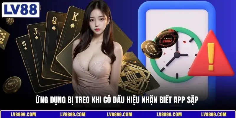 Ứng dụng bị treo khi có dấu hiệu nhận biết app sập