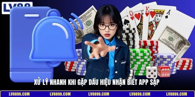Xử lý nhanh khi gặp dấu hiệu nhận biết app sập